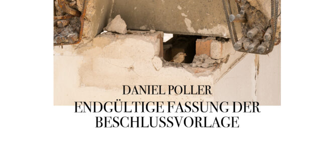 Daniel Poller „Endgültige Fassung der Beschlussvorlage“